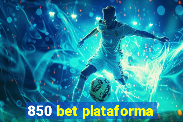 850 bet plataforma